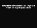 [PDF] Marijuana Smoker's Guidebook: The Easy Way to Identify and Enjoy Marijuana Strains  Full