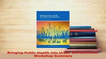 Read  Bringing Public Health into Urban Revitalization Workshop Summary Ebook Free