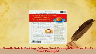 Download  SmallBatch Baking When Just Enough for 1 or 2Is Just Enough Read Full Ebook
