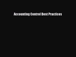 Read Accounting Control Best Practices Ebook Free