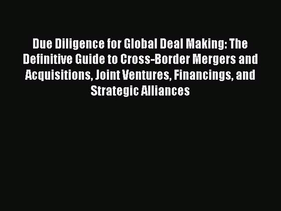 Read Due Diligence for Global Deal Making: The Definitive Guide to Cross-Border Mergers and