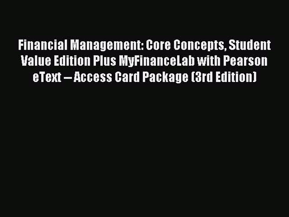 Read Financial Management: Core Concepts Student Value Edition Plus MyFinanceLab with Pearson