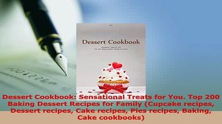 PDF  Dessert Cookbook Sensational Treats for You Top 200 Baking Dessert Recipes for Family PDF Full Ebook