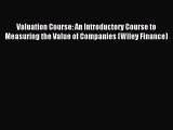 Download Valuation Course: An Introductory Course to Measuring the Value of Companies (Wiley