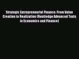 Read Strategic Entrepreneurial Finance: From Value Creation to Realization (Routledge Advanced