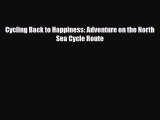 [PDF] Cycling Back to Happiness: Adventure on the North Sea Cycle Route Read Full Ebook