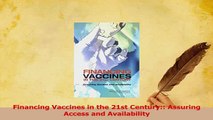 Read  Financing Vaccines in the 21st Century Assuring Access and Availability Ebook Free