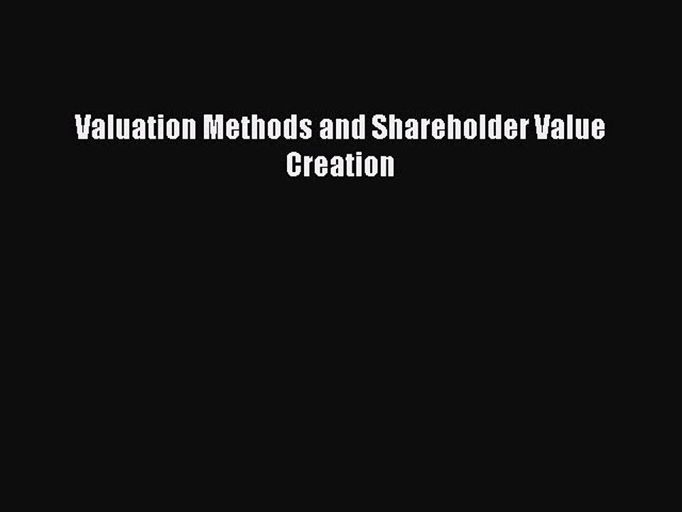 Read Valuation Methods and Shareholder Value Creation Ebook Free