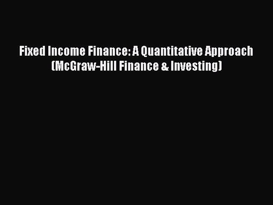 Read Fixed Income Finance: A Quantitative Approach (McGraw-Hill Finance & Investing) Ebook