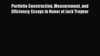 Read Portfolio Construction Measurement and Efficiency: Essays in Honor of Jack Treynor Ebook