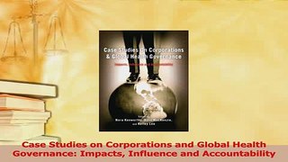 Download  Case Studies on Corporations and Global Health Governance Impacts Influence and PDF Free