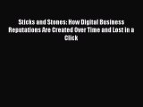 Read Sticks and Stones: How Digital Business Reputations Are Created Over Time and Lost in