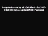 [PDF] Computer Accounting with QuickBooks Pro 2007 -With CD by Kathleen Villani (2008) Paperback