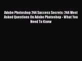 [PDF] Adobe Photoshop 244 Success Secrets: 244 Most Asked Questions On Adobe Photoshop - What
