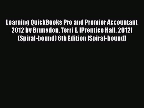 [PDF] Learning QuickBooks Pro and Premier Accountant 2012 by Brunsdon Terri E. [Prentice Hall