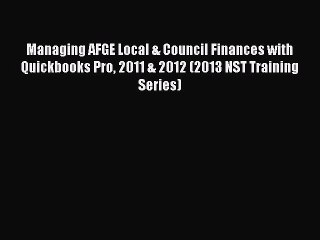 [PDF] Managing AFGE Local & Council Finances with Quickbooks Pro 2011 & 2012 (2013 NST Training