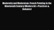 Download Modernity and Modernism: French Painting in the Nineteenth Century (Modern Art--Practices