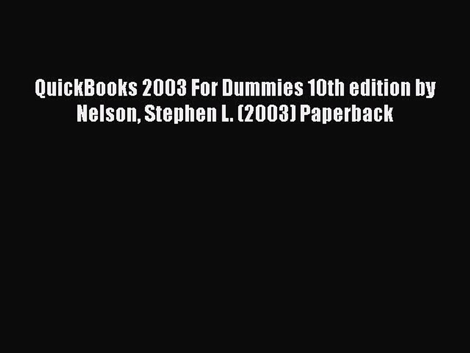 [PDF] QuickBooks 2003 For Dummies 10th edition by Nelson Stephen L. (2003) Paperback [Download]