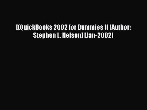 [PDF] [(QuickBooks 2002 for Dummies )] [Author: Stephen L. Nelson] [Jan-2002] [Download] Full