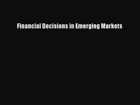 Download Financial Decisions in Emerging Markets Ebook Free