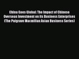 Read China Goes Global: The Impact of Chinese Overseas Investment on its Business Enterprises