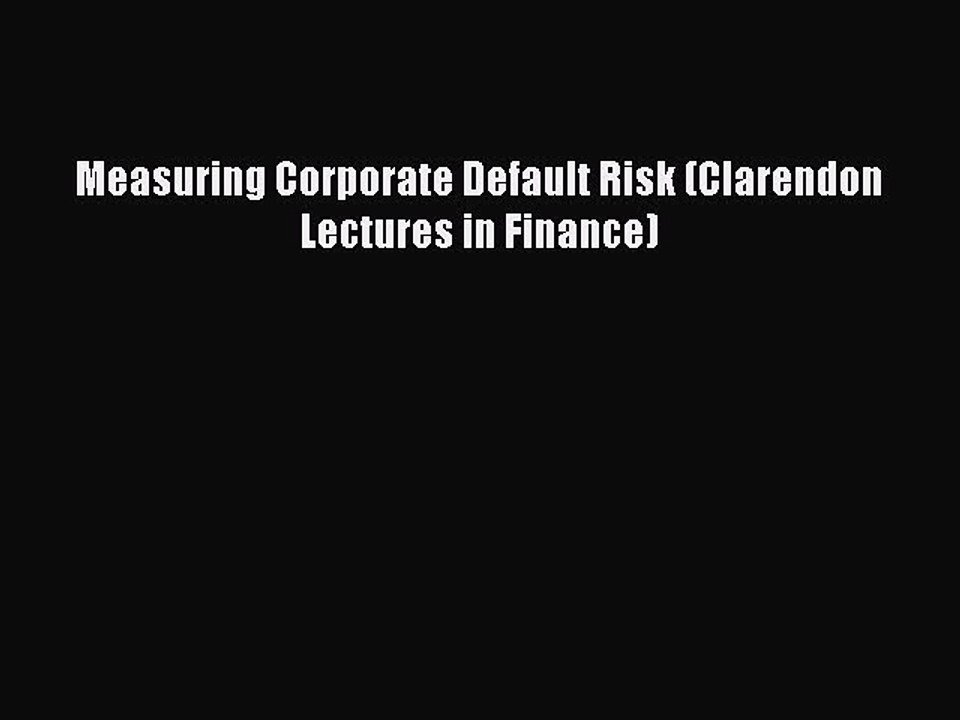 Read Measuring Corporate Default Risk (Clarendon Lectures in Finance) Ebook Free