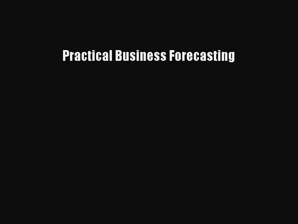 Read Practical Business Forecasting Ebook Free