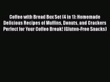 [Download] Coffee with Bread Box Set (4 in 1): Homemade Delicious Recipes of Muffins Donuts