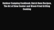 [PDF] Outdoor Camping Cookbook: Dutch Oven Recipes The Art of Slow Cooker and Wood-Fried Grilling
