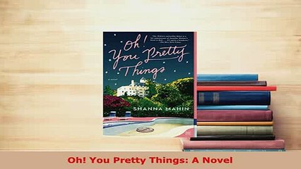 PDF  Oh You Pretty Things A Novel Free Books