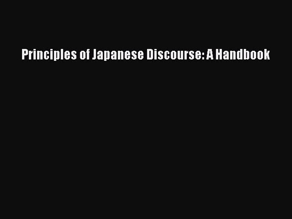[Read PDF] Principles of Japanese Discourse: A Handbook Free Books
