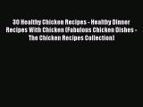 [PDF] 30 Healthy Chicken Recipes - Healthy Dinner Recipes With Chicken (Fabulous Chicken Dishes