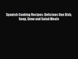[PDF] Spanish Cooking Recipes: Delicious One Dish Soup Stew and Salad Meals  Book Online