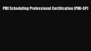 Read PMI Scheduling Professional Certification (PMI-SP) Ebook Online