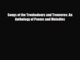 [PDF] Songs of the Troubadours and Trouveres: An Anthology of Poems and Melodies Read Full