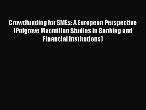 Download Crowdfunding for SMEs: A European Perspective (Palgrave Macmillan Studies in Banking
