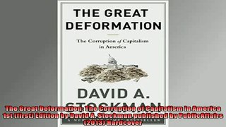 Enjoyed read  The Great Deformation The Corruption of Capitalism in America 1st first Edition by
