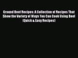 [Read PDF] Ground Beef Recipes: A Collection of Recipes That Show the Variety of Ways You Can