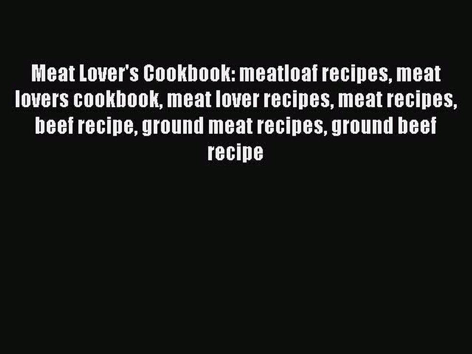 [PDF] Meat Lover's Cookbook: meatloaf recipes meat lovers cookbook meat lover recipes meat