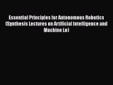 Read Essential Principles for Autonomous Robotics (Synthesis Lectures on Artificial Intelligence