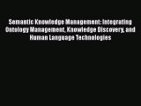 Read Semantic Knowledge Management: Integrating Ontology Management Knowledge Discovery and