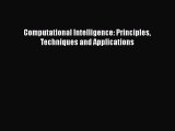Read Computational Intelligence: Principles Techniques and Applications Ebook Free