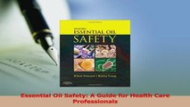 Download  Essential Oil Safety A Guide for Health Care Professionals Ebook Free