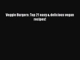 [PDF] Veggie Burgers: Top 21 easy & delicious vegan recipes!  Book Online