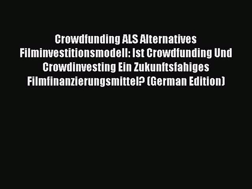 Download Crowdfunding ALS Alternatives Filminvestitionsmodell: Ist Crowdfunding Und Crowdinvesting