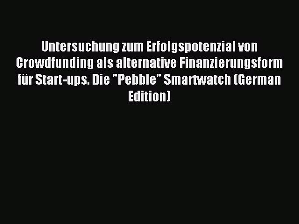 Read Untersuchung zum Erfolgspotenzial von Crowdfunding als alternative Finanzierungsform für
