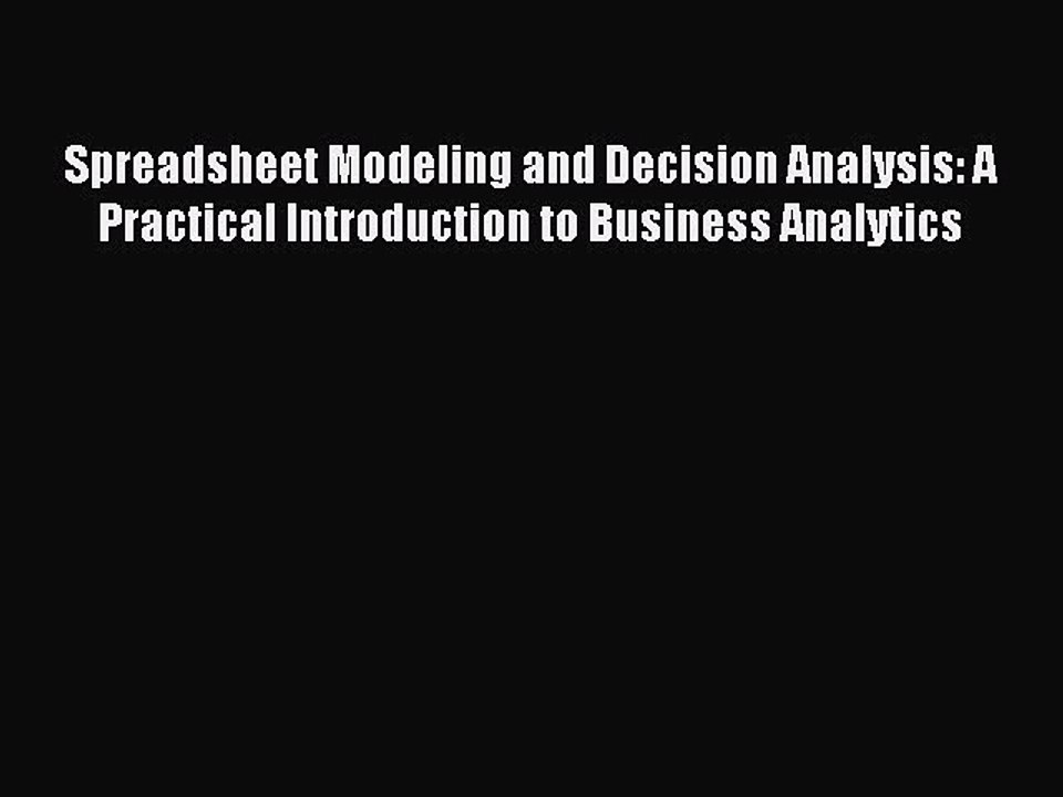 Download Spreadsheet Modeling and Decision Analysis: A Practical Introduction to Business Analytics