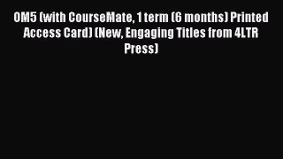 Read OM5 (with CourseMate 1 term (6 months) Printed Access Card) (New Engaging Titles from