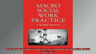 FREE PDF  Macro Social Work Practice A Strengths Perspective with InfoTrac READ ONLINE