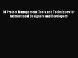 Read Id Project Management: Tools and Techniques for Instructional Designers and Developers